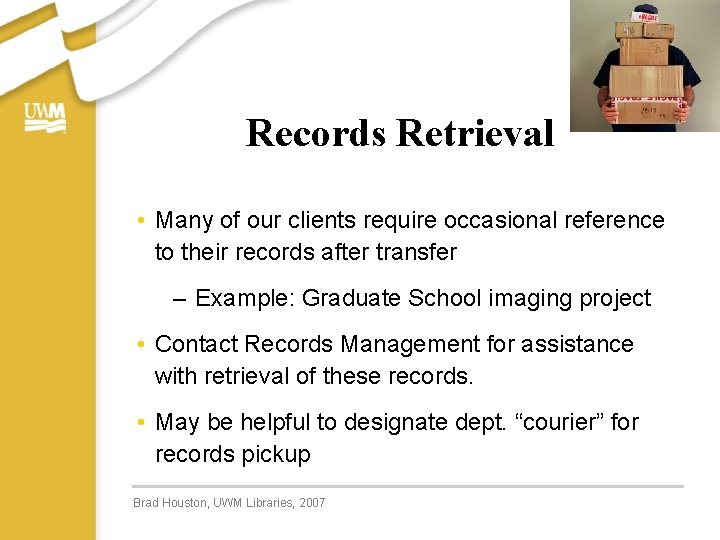 Records Retrieval • Many of our clients require occasional reference to their records after Records Retrieval • Many of our clients require occasional reference to their records after