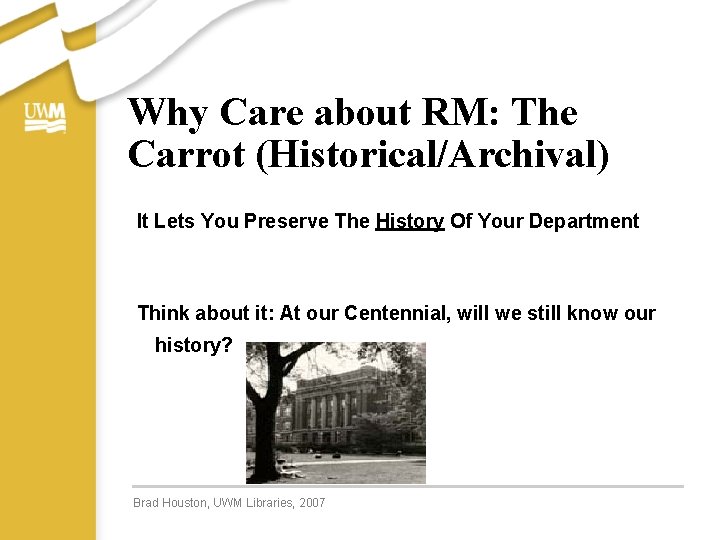 Why Care about RM: The Carrot (Historical/Archival) It Lets You Preserve The History Of Why Care about RM: The Carrot (Historical/Archival) It Lets You Preserve The History Of