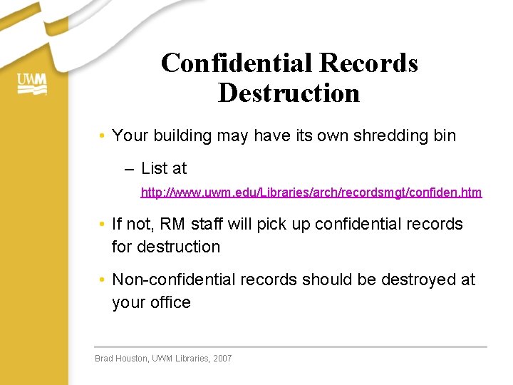 Confidential Records Destruction • Your building may have its own shredding bin – List