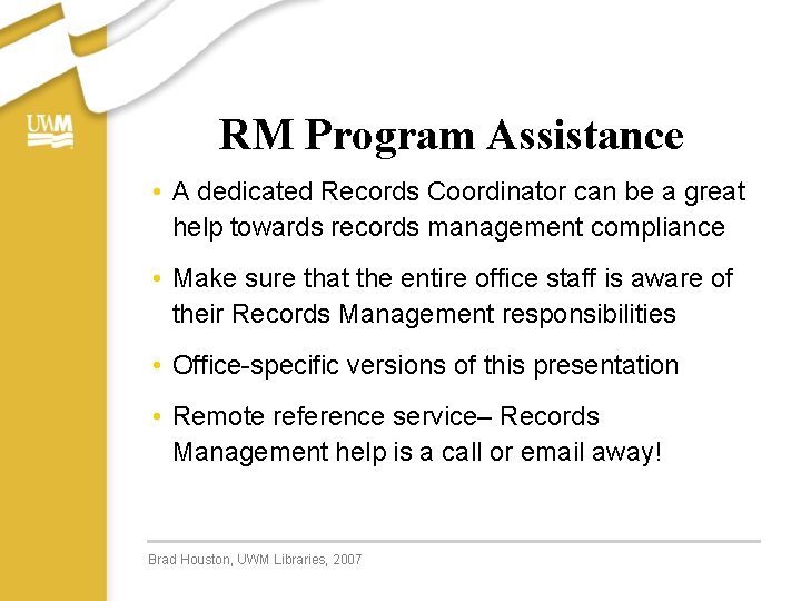 RM Program Assistance • A dedicated Records Coordinator can be a great help towards RM Program Assistance • A dedicated Records Coordinator can be a great help towards
