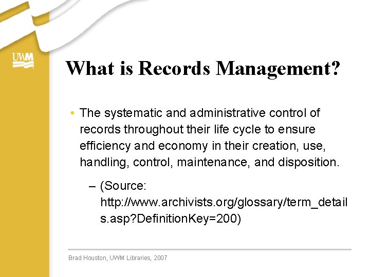 What is Records Management? • The systematic and administrative control of records throughout their What is Records Management? • The systematic and administrative control of records throughout their