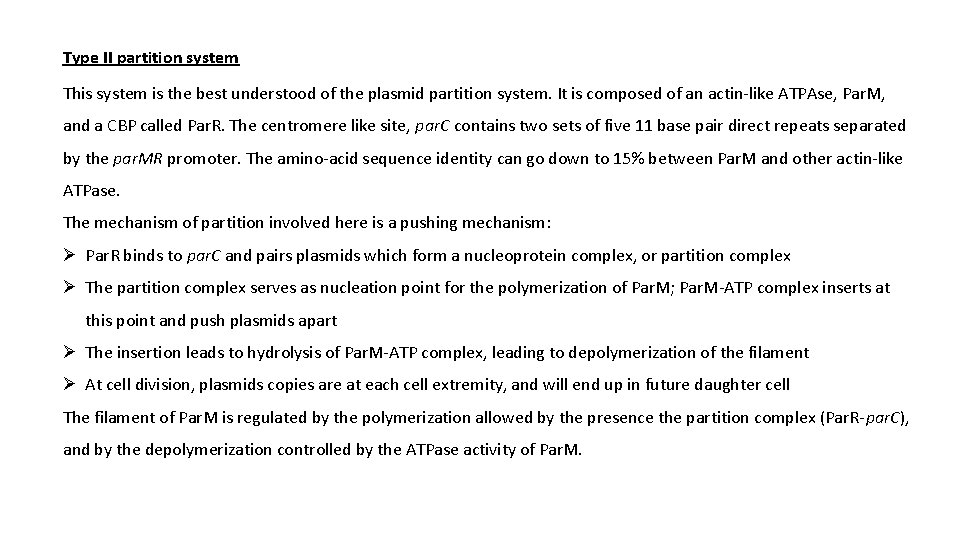 Type II partition system This system is the best understood of the plasmid partition