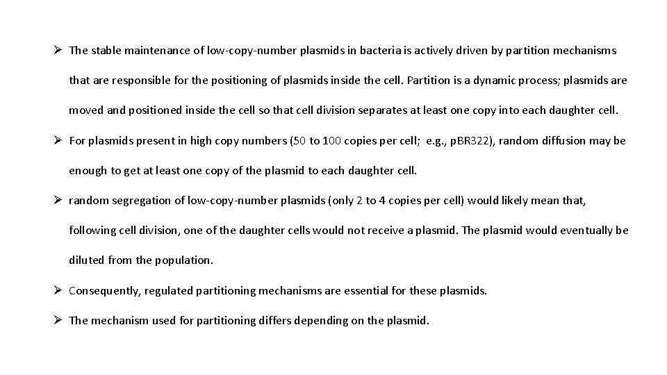 Ø The stable maintenance of low-copy-number plasmids in bacteria is actively driven by partition