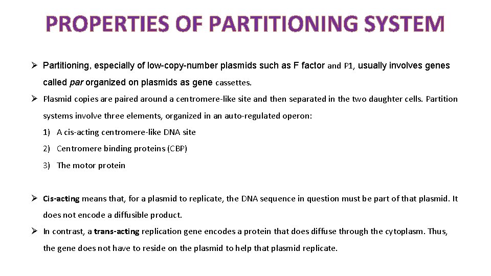 PROPERTIES OF PARTITIONING SYSTEM Ø Partitioning, especially of low-copy-number plasmids such as F factor