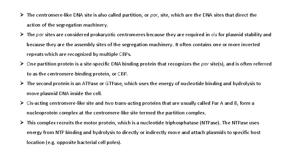 Ø The centromere-like DNA site is also called partition, or par, site, which are