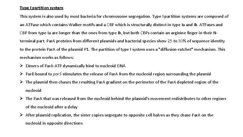 Type I partition system This system is also used by most bacteria for chromosome