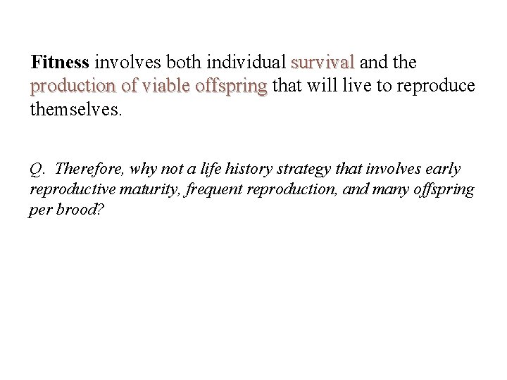 Fitness involves both individual survival and the production of viable offspring that will live