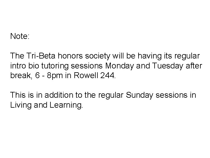 Note: The Tri-Beta honors society will be having its regular intro bio tutoring sessions