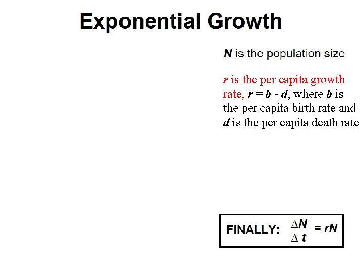r is the per capita growth rate, r = b - d, where b