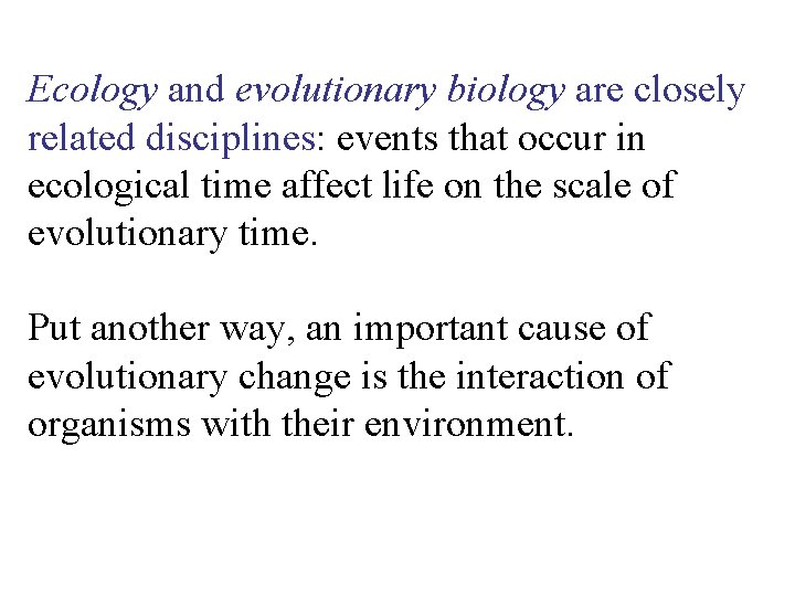Ecology and evolutionary biology are closely related disciplines: events that occur in ecological time