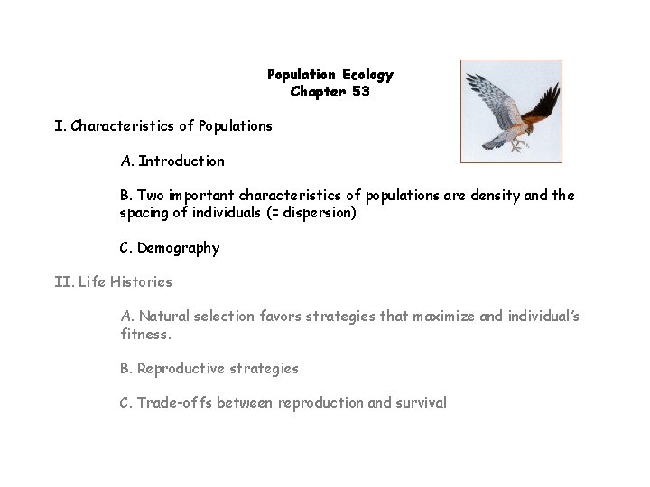 Population Ecology Chapter 53 I. Characteristics of Populations A. Introduction B. Two important characteristics