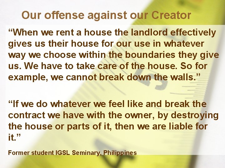 Our offense against our Creator “When we rent a house the landlord effectively gives