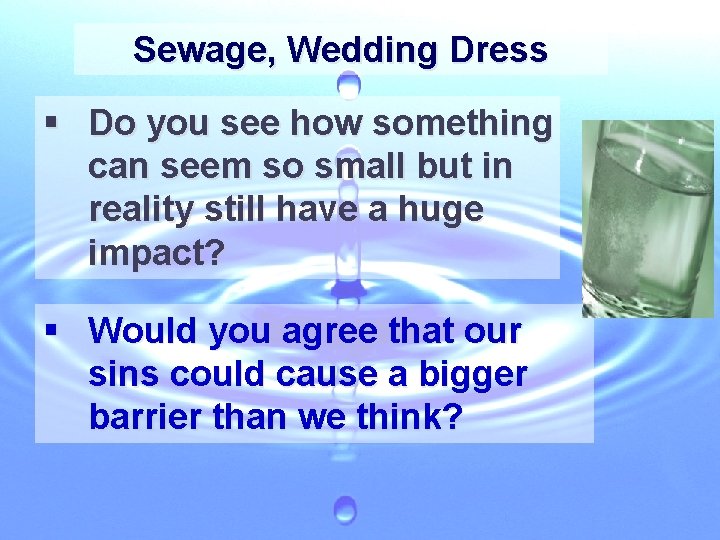 Sewage, Wedding Dress § Do you see how something can seem so small but