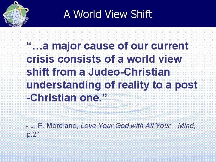 A World View Shift “…a major cause of our current crisis consists of a