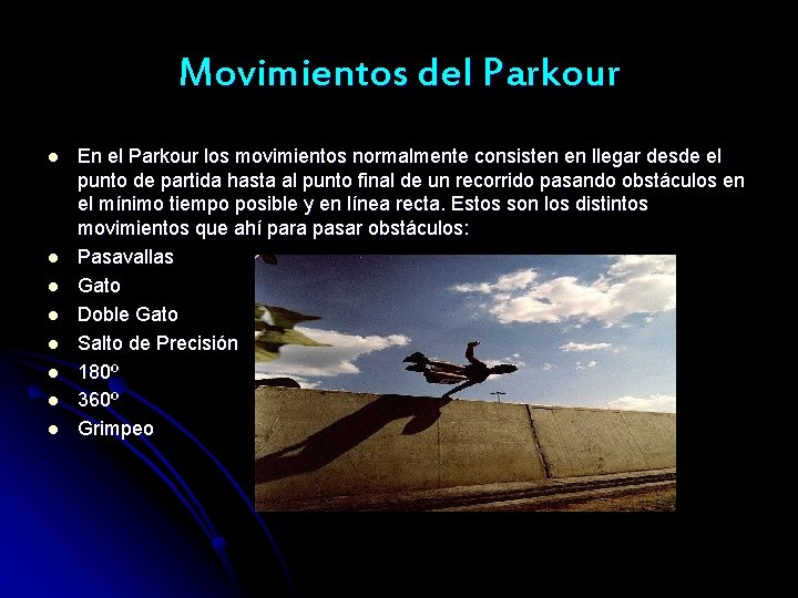 Movimientos del Parkour l l l l En el Parkour los movimientos normalmente consisten