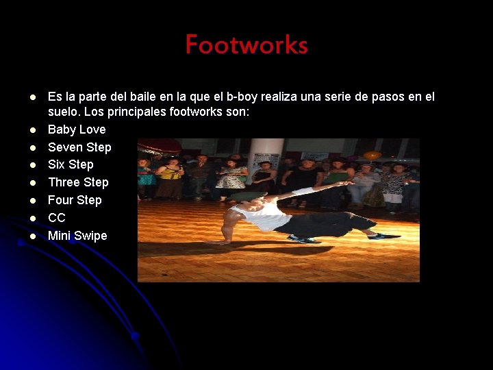 Footworks l l l l Es la parte del baile en la que el