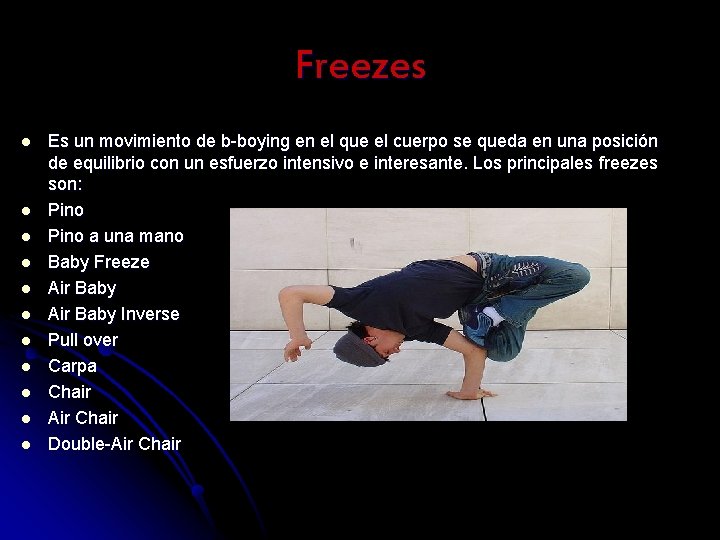 Freezes l l l Es un movimiento de b-boying en el que el cuerpo