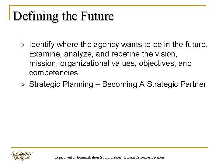 Defining the Future > Identify where the agency wants to be in the future.