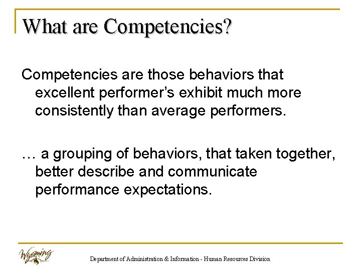What are Competencies? Competencies are those behaviors that excellent performer’s exhibit much more consistently