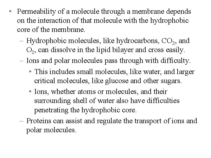  • Permeability of a molecule through a membrane depends on the interaction of