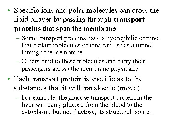  • Specific ions and polar molecules can cross the lipid bilayer by passing