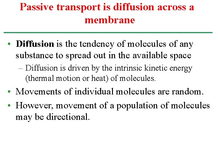 Passive transport is diffusion across a membrane • Diffusion is the tendency of molecules