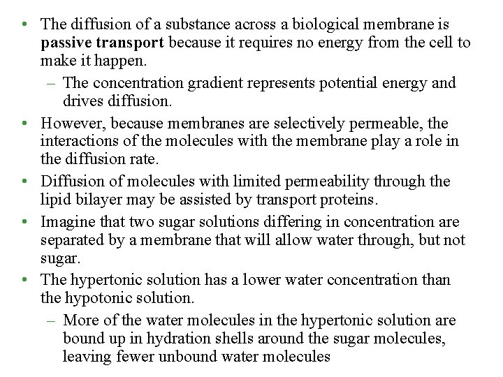  • The diffusion of a substance across a biological membrane is passive transport