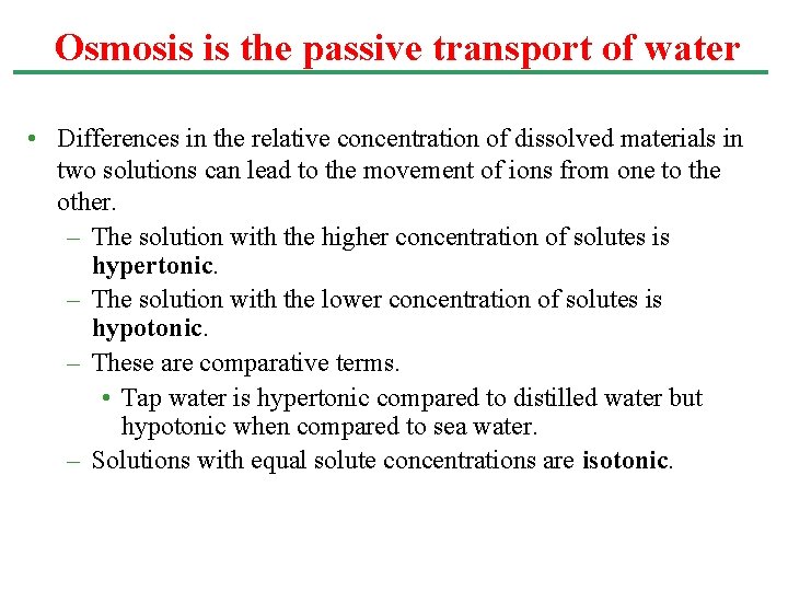 Osmosis is the passive transport of water • Differences in the relative concentration of