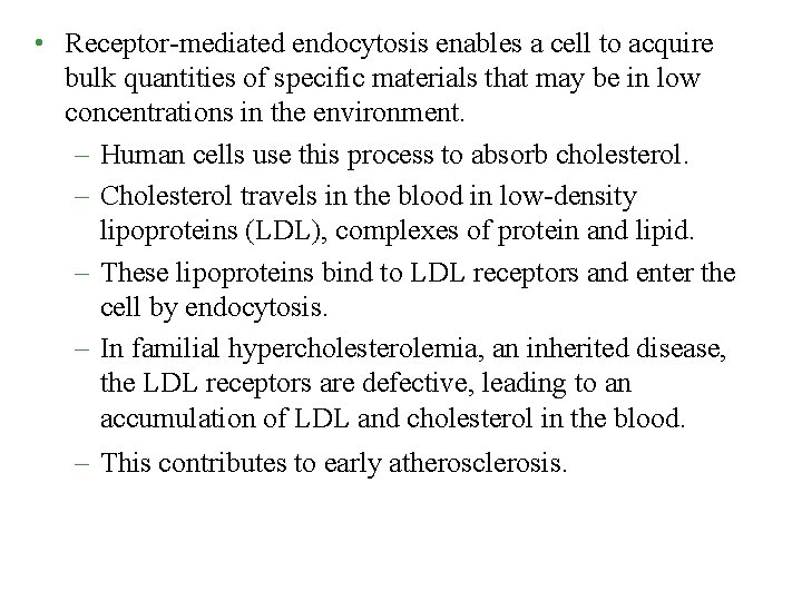  • Receptor-mediated endocytosis enables a cell to acquire bulk quantities of specific materials