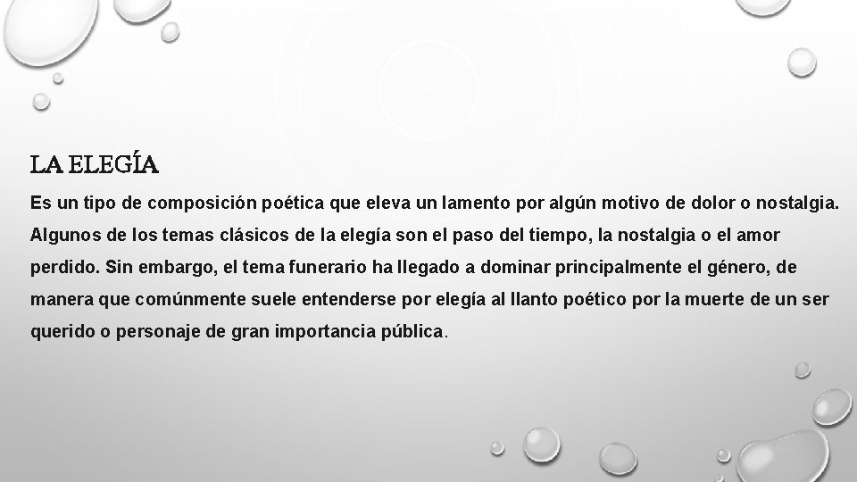 LA ELEGÍA Es un tipo de composición poética que eleva un lamento por algún