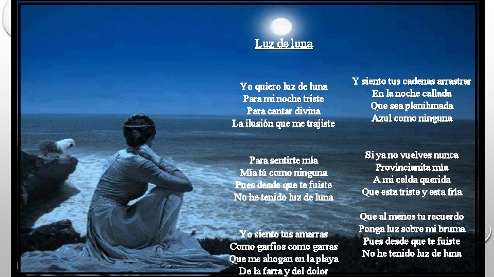 Luz de luna Yo quiero luz de luna Para mi noche triste Para cantar