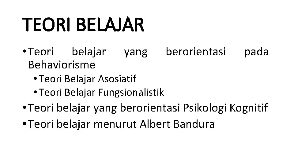 TEORI BELAJAR • Teori belajar Behaviorisme yang berorientasi pada • Teori Belajar Asosiatif •