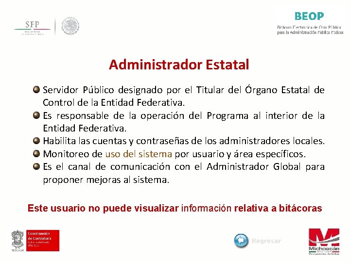 Administrador Estatal Servidor Público designado por el Titular del Órgano Estatal de Control de