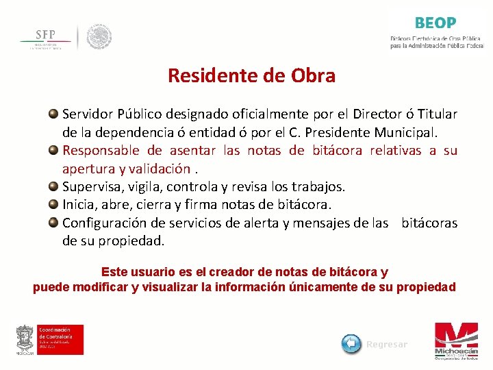 Residente de Obra Servidor Público designado oficialmente por el Director ó Titular de la