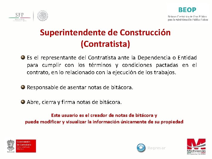 Superintendente de Construcción (Contratista) Es el representante del Contratista ante la Dependencia o Entidad