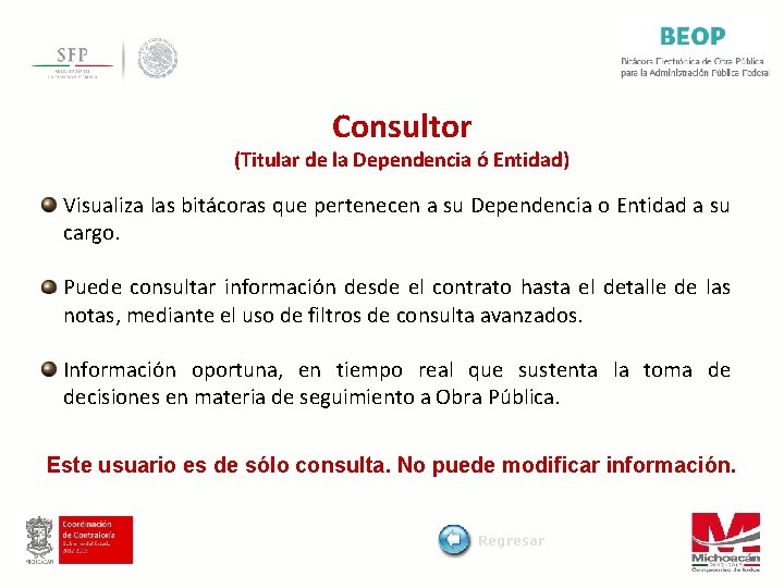 Consultor (Titular de la Dependencia ó Entidad) Visualiza las bitácoras que pertenecen a su