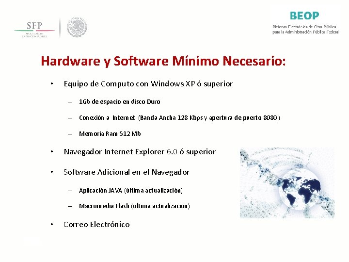 Hardware y Software Mínimo Necesario: • Equipo de Computo con Windows XP ó superior