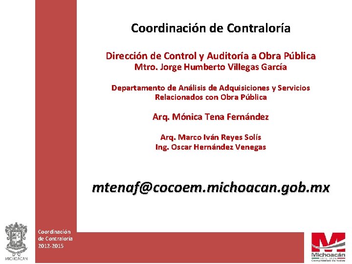 Coordinación de Contraloría Dirección de Control y Auditoría a Obra Pública Mtro. Jorge Humberto