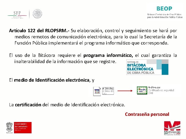 Artículo 122 del RLOPSRM. - Su elaboración, control y seguimiento se hará por medios