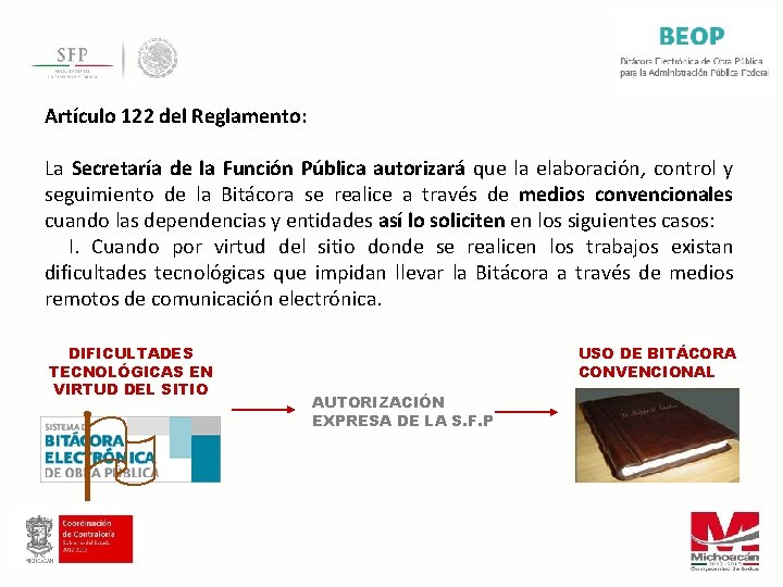 Artículo 122 del Reglamento: La Secretaría de la Función Pública autorizará que la elaboración,