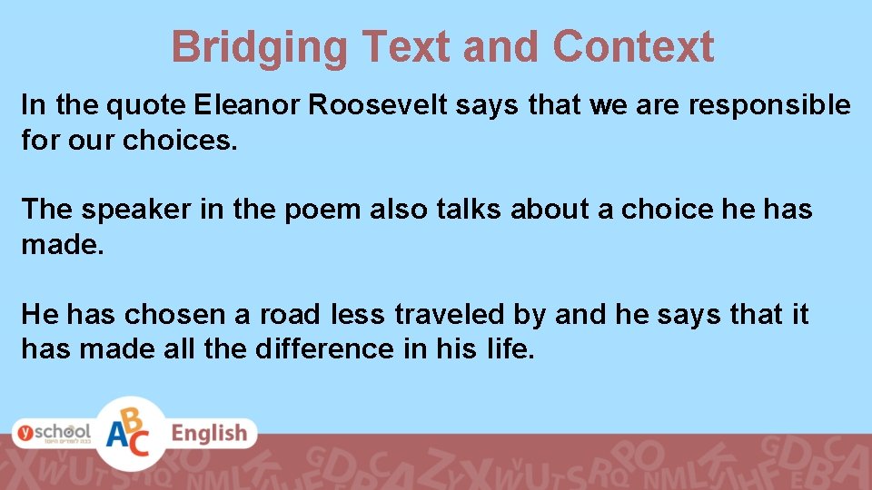 Bridging Text and Context In the quote Eleanor Roosevelt says that we are responsible