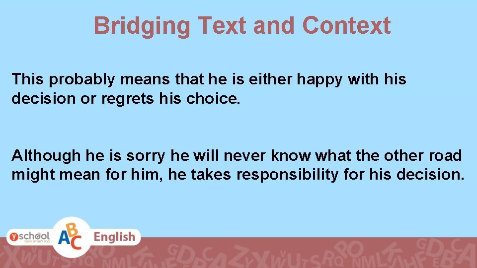 Bridging Text and Context This probably means that he is either happy with his