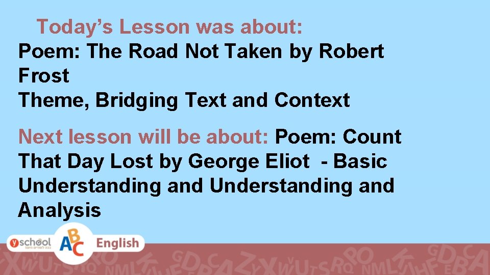 Today’s Lesson was about: Poem: The Road Not Taken by Robert Frost Theme, Bridging