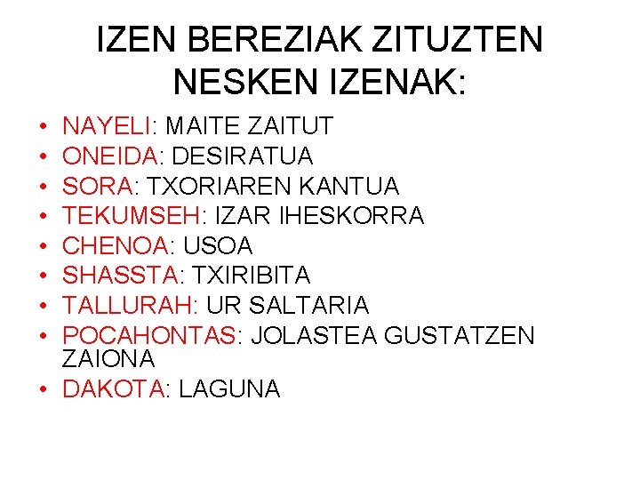 IZEN BEREZIAK ZITUZTEN NESKEN IZENAK: • • NAYELI: MAITE ZAITUT ONEIDA: DESIRATUA SORA: TXORIAREN