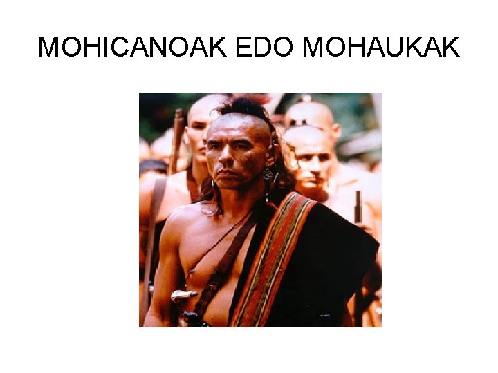 MOHICANOAK EDO MOHAUKAK 