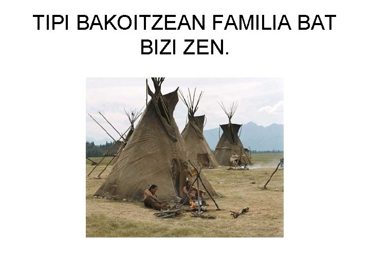 TIPI BAKOITZEAN FAMILIA BAT BIZI ZEN. 