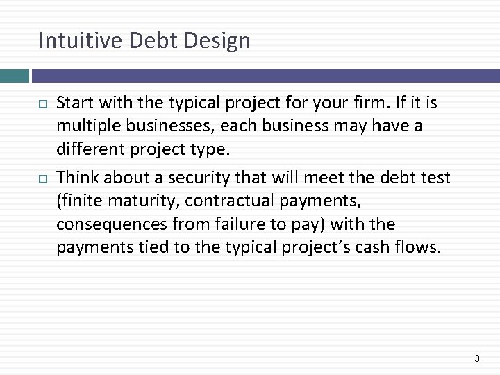 Intuitive Debt Design Start with the typical project for your firm. If it is