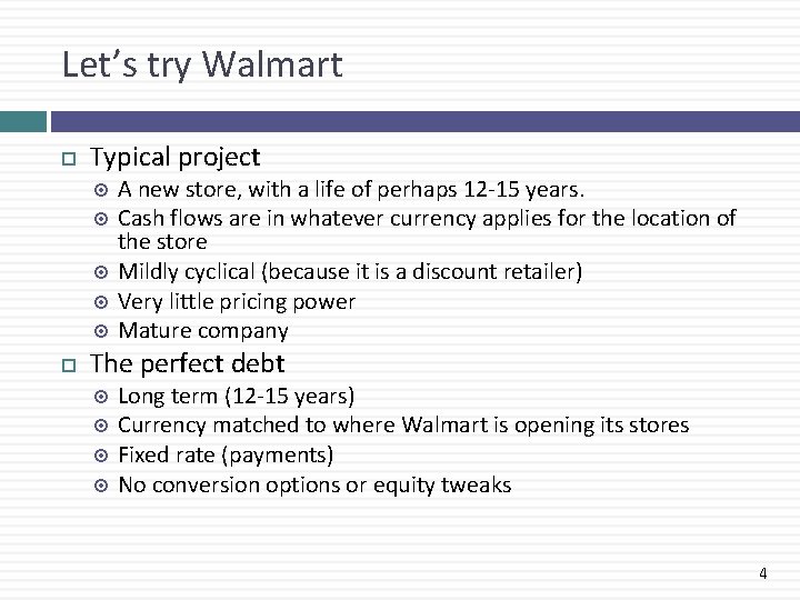 Let’s try Walmart Typical project A new store, with a life of perhaps 12