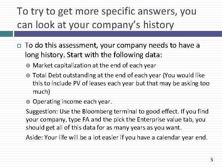 To try to get more specific answers, you can look at your company’s history