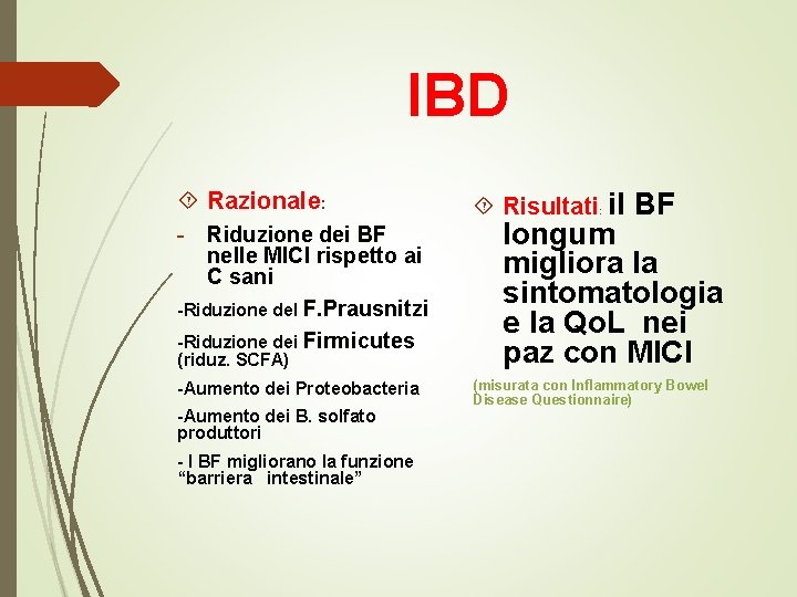 IBD Razionale: - Riduzione dei BF nelle MICI rispetto ai C sani -Riduzione del